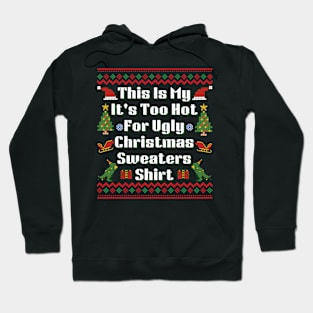 This Is My It's Too Hot For Ugly Christmas Sweaters T-Shirt Hoodie